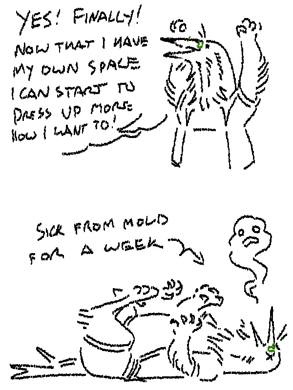 [Panel 1] Tiercel Green, depicted here as an anthro bittern, says Yes! Finally! Now that I have my own space I can start to dress up more how I want to! [Panel 2] Tiercel Green lies comically dead on the ground with the caption Sick from Mold for a week